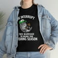 thumbnail image 3 of We Interrupt This Marriage To Bring You Fishing Season Funny T-shirt, 3 of 4