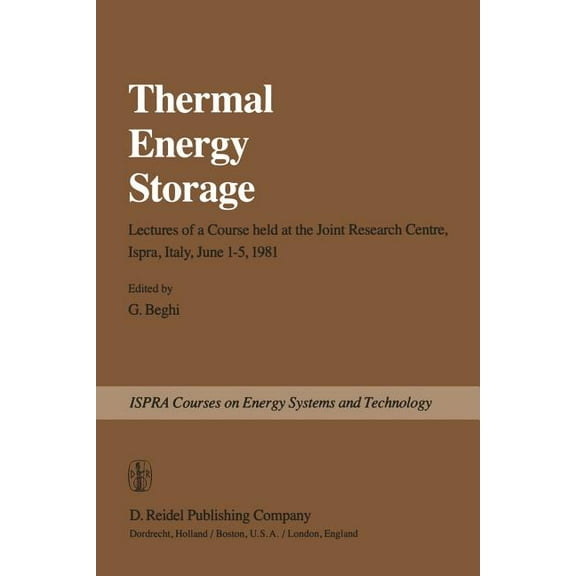 Ispra Courses Thermal Energy Storage: Lectures of a Course Held at the Joint Research Centre, Ispra, Italy, June 1-5, 1981, (Paperback)