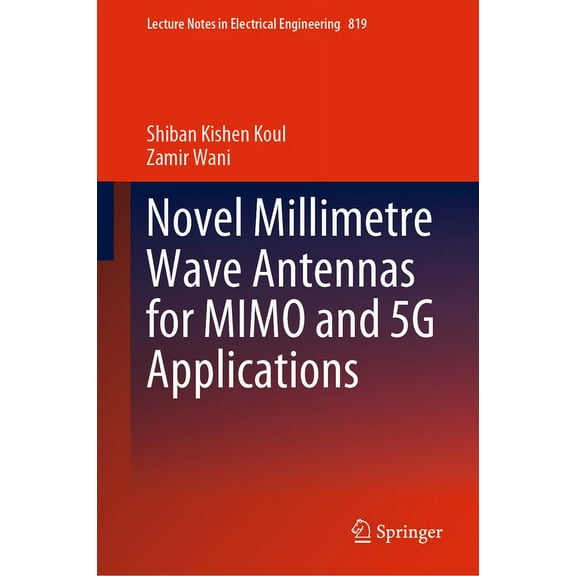 Lecture Notes in Electrical Engineering Novel Millimetre Wave Antennas for Mimo and 5g Applications, Book 819, (Hardcover)