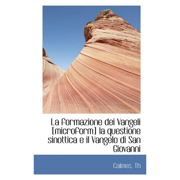 La Formazione Dei Vangeli [Microform] La Questione Sinottica E Il Vangelo Di San Giovanni (Paperback)