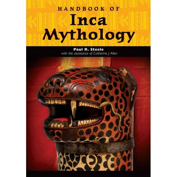 World Mythology Handbook of Inca Mythology, (Hardcover)