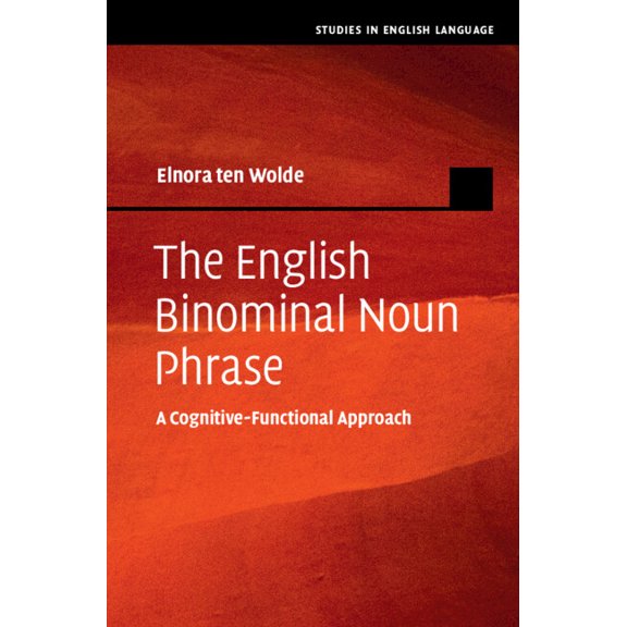 Studies in English Language The English Binominal Noun Phrase: A Cognitive-Functional Approach, (Hardcover)
