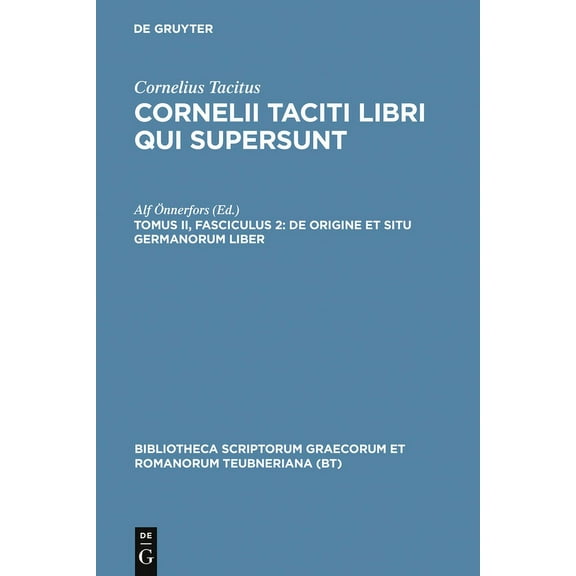 Bibliotheca Scriptorum Graecorum Et Roma de Origine Et Situ Germanorum Liber: [Germania], (Hardcover)