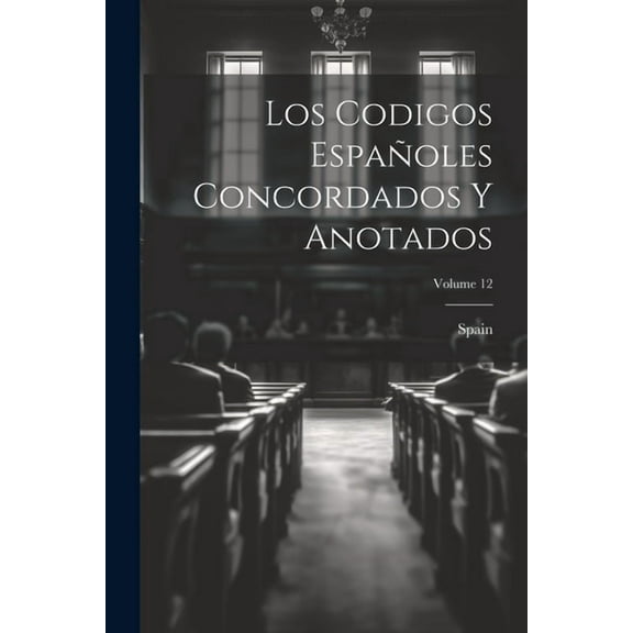 Los Codigos Españoles Concordados Y Anotados; Volume 12 (Paperback)