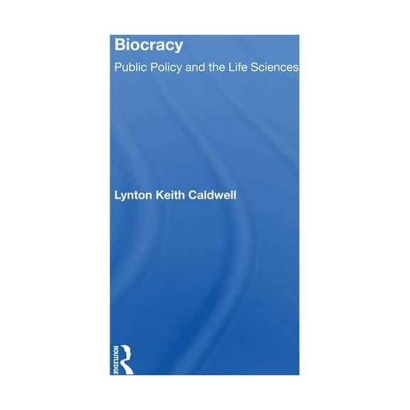 Biocracy: Public Policy and the life Sciences, (Hardcover)