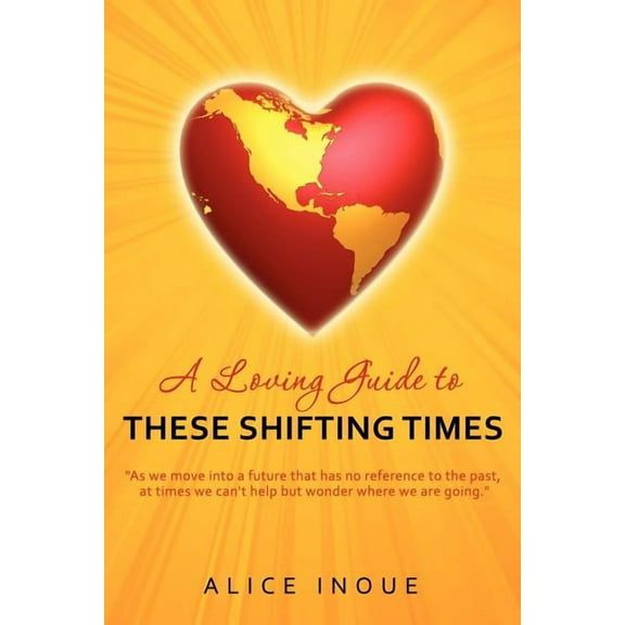 Loving Guide to These Shifting Times