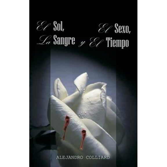 El Sol, El Sexo, La Sangre y El Tiempo (Paperback)