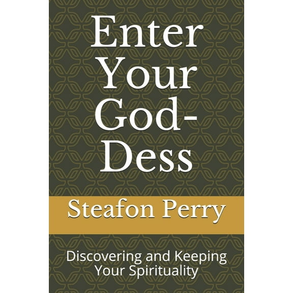 Enter Your God-Dess: Discovering and Keeping Your Spirituality (Paperback)
