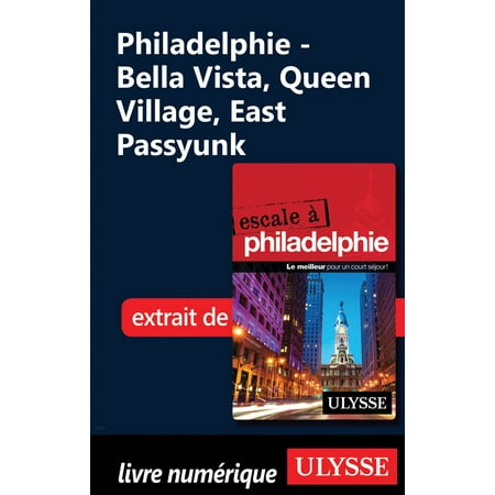 - Philadelphie - Bella Vista, Queen Village, East Passyunk - eBook