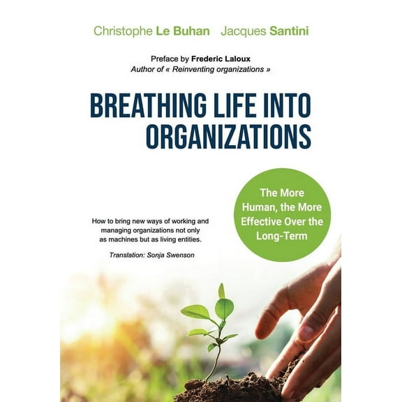 Breathing Life Into Organizations: How to bring new ways of working and managing organizations not only as machines but , (Paperback)