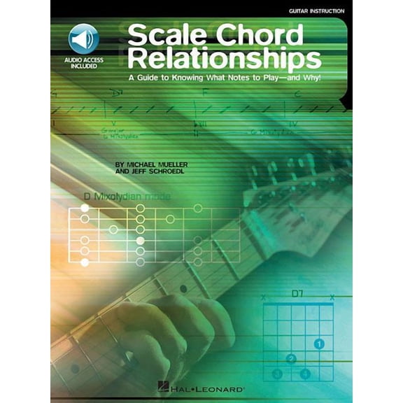 Scale Chord Relationships: A Guide to Knowing What Notes to Play - And Why! Book/Online Audio (Other)