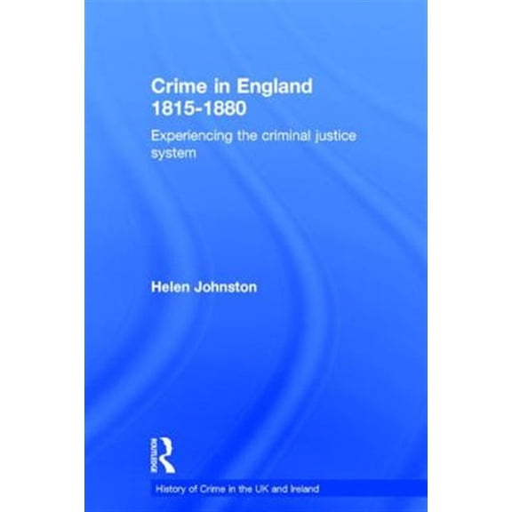 Pre-Owned History of Crime in the UK and Ireland Crime in England 1815-1880: Experiencing the criminal justice system, (Hardcover)
