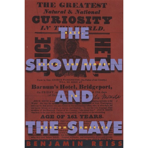The Showman and the Slave: Race, Death, and Memory in Barnum's America, (Paperback)