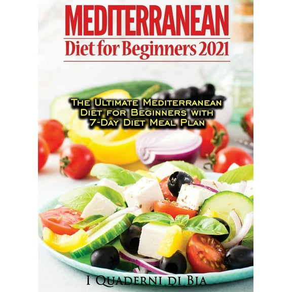 Mediterranean Diet For Beginners: Top Health And Delicious Mediterranean Diet Recipes To Lose Weight, Get Lean, And Feel, (Hardcover)