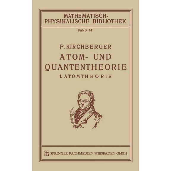 Mathematisch-Physikalische Bibliothek Atom- Und Quantentheorie: I. Atomtheorie, (Paperback)