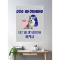 thumbnail image 2 of Dog Grooming Eat Sleep Groom Repeat. Poster Wall Art, Modern Wall Decor, 8x12 UNFRAMED, 2 of 3