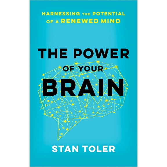 The Power of Your Brain : Harnessing the Potential of a Renewed Mind (Paperback)
