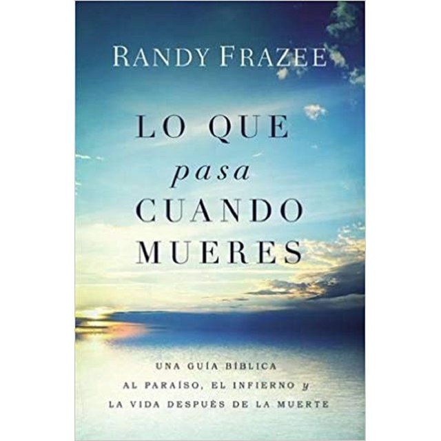Libro LO QUE PASA CUANDO MUERES GRUPO NELSON RANDY FRAZEE