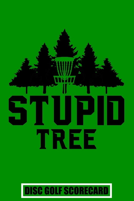 Stupid Tree Disc Golf Scorecard Disc Golf Scorecards Album For 