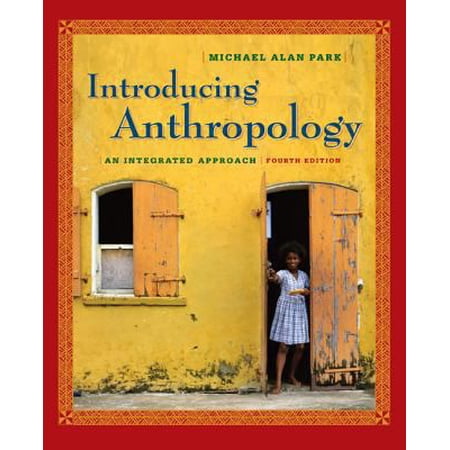 Introducing Anthropology: An Integrated Approach (Paperback) 0073405256 9780073405254