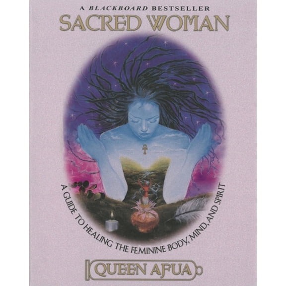 Pre-Owned Sacred Woman: A Guide to Healing the Feminine Body, Mind, and Spirit (Paperback) 0345434862 9780345434869