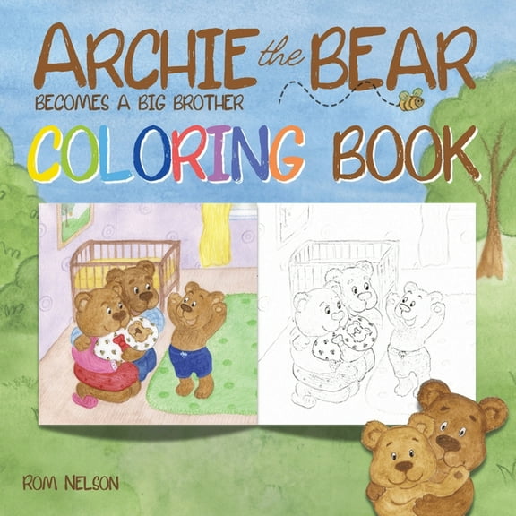 Archie the Bear Archie the Bear Becomes a Big Brother Coloring Book: A Coloring Book for Adults and Kids Aged 4 , Book 4, (Paperback)