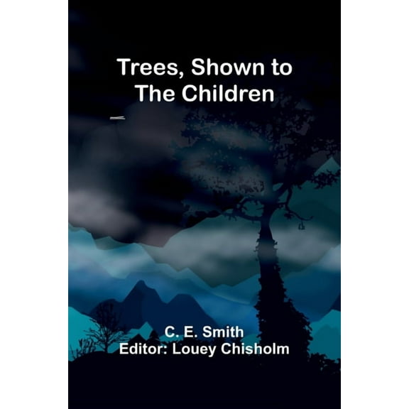 Trees, Shown to the Children, (Paperback)