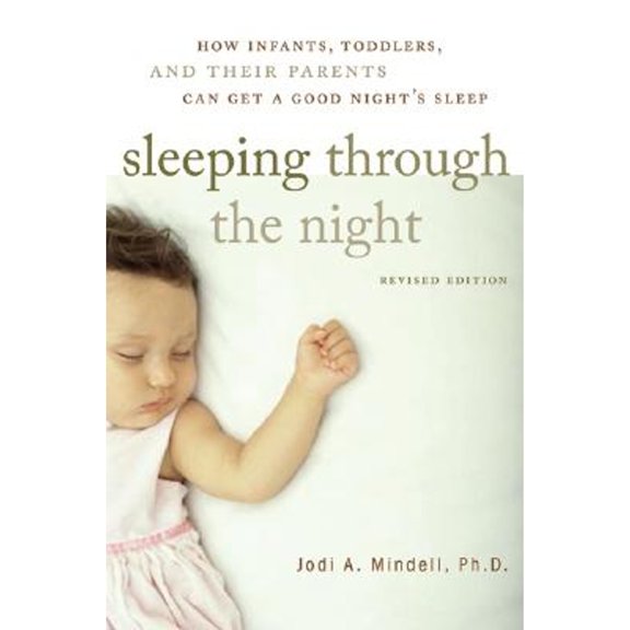 Pre-Owned Sleeping Through the Night, Revised Edition: How Infants, Toddlers, and Their Parents Can Get a Good Night's Sleep (Paperback) 0060742569 9780060742560