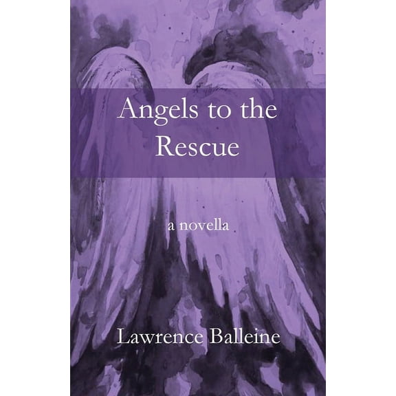 Angels To The Rescue: A Story of Change, Helplessness and Rescue, (Paperback)