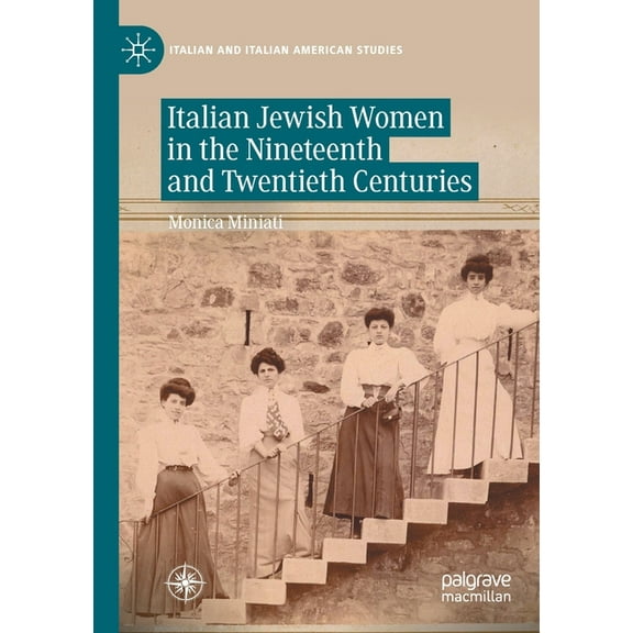 Italian and Italian American Studies Italian Jewish Women in the Nineteenth and Twentieth Centuries, (Paperback)