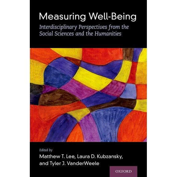 Measuring Well-Being: Interdisciplinary Perspectives from the Social Sciences and the Humanities, (Hardcover)