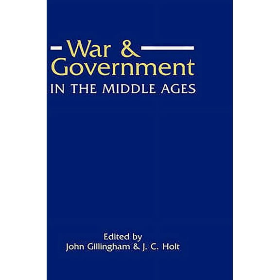 War and Government in the Middle Ages: Essays in Honour of J.O. Prestwich, (Hardcover)
