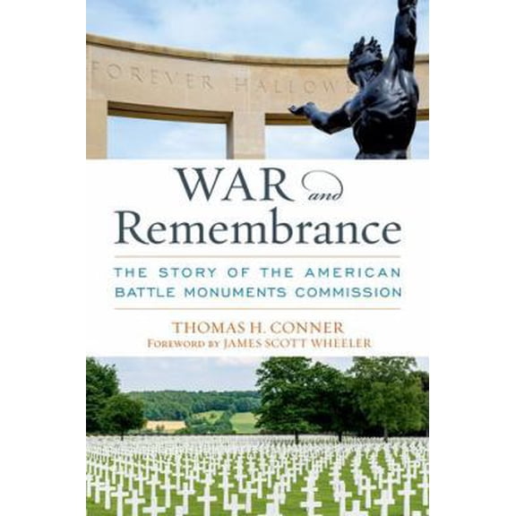 Pre-Owned War and Remembrance: The Story of the American Battle Monuments Commission (Hardcover) 081317631X 9780813176314