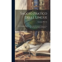 Saggio Pratico Delle Lingue: Con Prolegomeni, E Una Raccolta Di Orazioni Dominicali in Piu Di Trecento Lingue E Dialetti ... (Hardcover)