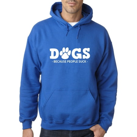 People Adult Sweatshirt - New Way 993 - Adult Hoodie Dogs Because People Suck Sweatshirt 3XL Royal Blue