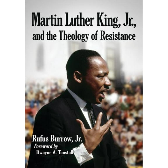 Martin Luther King, Jr., and the Theology of Resistance, (Paperback)