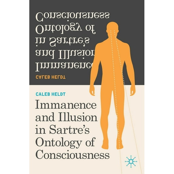 Immanence and Illusion in Sartre's Ontology of Consciousness, (Hardcover)