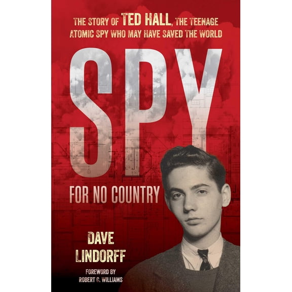 Pre-Owned Spy for No Country: The Story of Ted Hall, the Teenage Atomic Spy Who May Have Saved the World (Hardcover) 1633888959 9781633888951