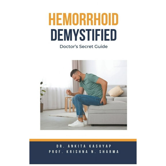 Hemorrhoid Demystified: Doctor's Secret Guide, (Paperback)