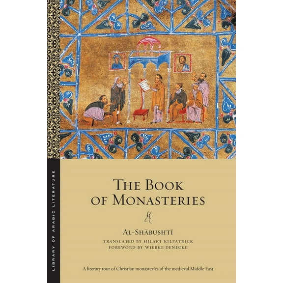 Library of Arabic Literature The Book of Monasteries, Book 105, (Paperback)