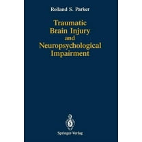 Traumatic Brain Injury and Neuropsychological Impairment: Sensorimotor, Cognitive, Emotional, and Adaptive Problems of C, (Paperback)