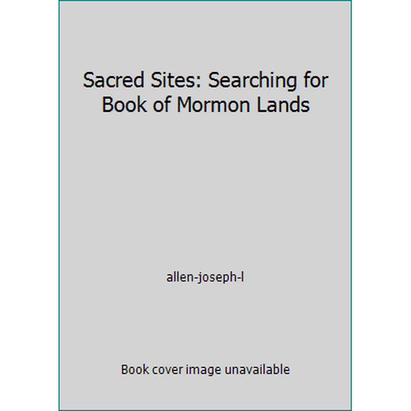 Pre-Owned Sacred Sites: Searching for Book of Mormon Lands (Hardcover) 1591562724 9781591562726