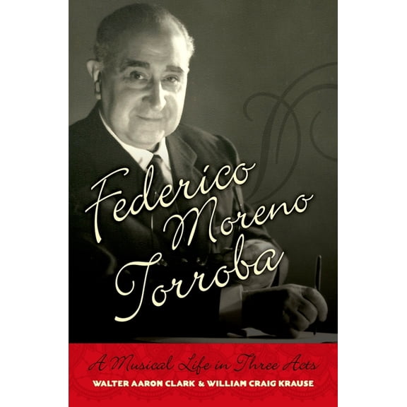 Currents in Latin American and Iberian M Federico Moreno Torroba: A Musical Life in Three Acts, (Hardcover)