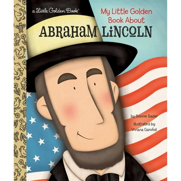 Pre-Owned My Little Golden Book About Abraham Lincoln (Hardcover 9781101939710) by Bonnie Bader