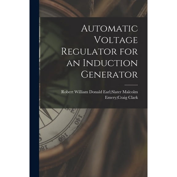Automatic Voltage Regulator for an Induction Generator, (Paperback)
