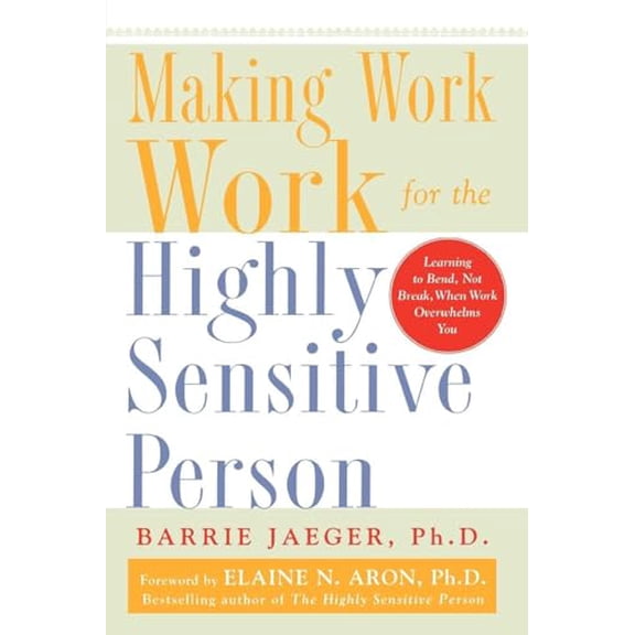 Pre-Owned Making Work Work for the Highly Sensitive Person (Paperback) 0071441778 9780071441773