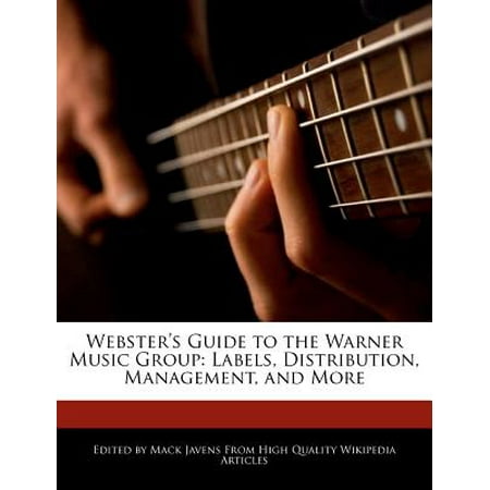 Webster's Guide to the Warner Music Group : Labels, Distribution, Management, and