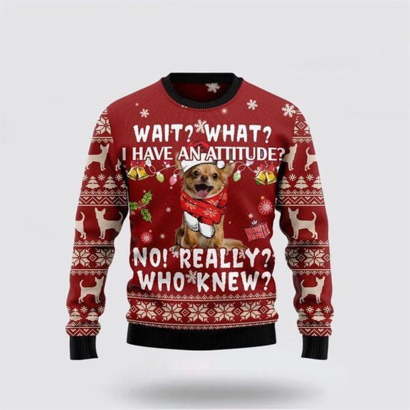 Chihuahua Dog Attitude Christmas Sweater – Dog Lover Christmas Sweater