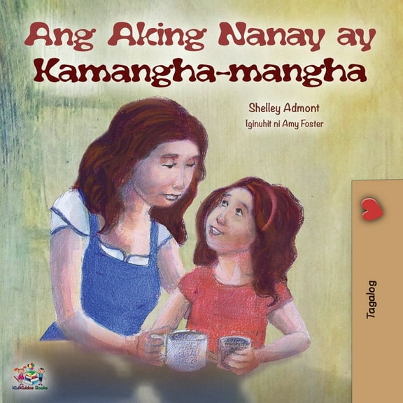 Tagalog Bedtime Collection Ang Aking Nanay ay Kamangha-mangha: My Mom is Awesome (Tagalog Edition), (Paperback)