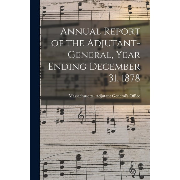 Annual Report of the Adjutant-General, Year Ending December 31, 1878 (Paperback)